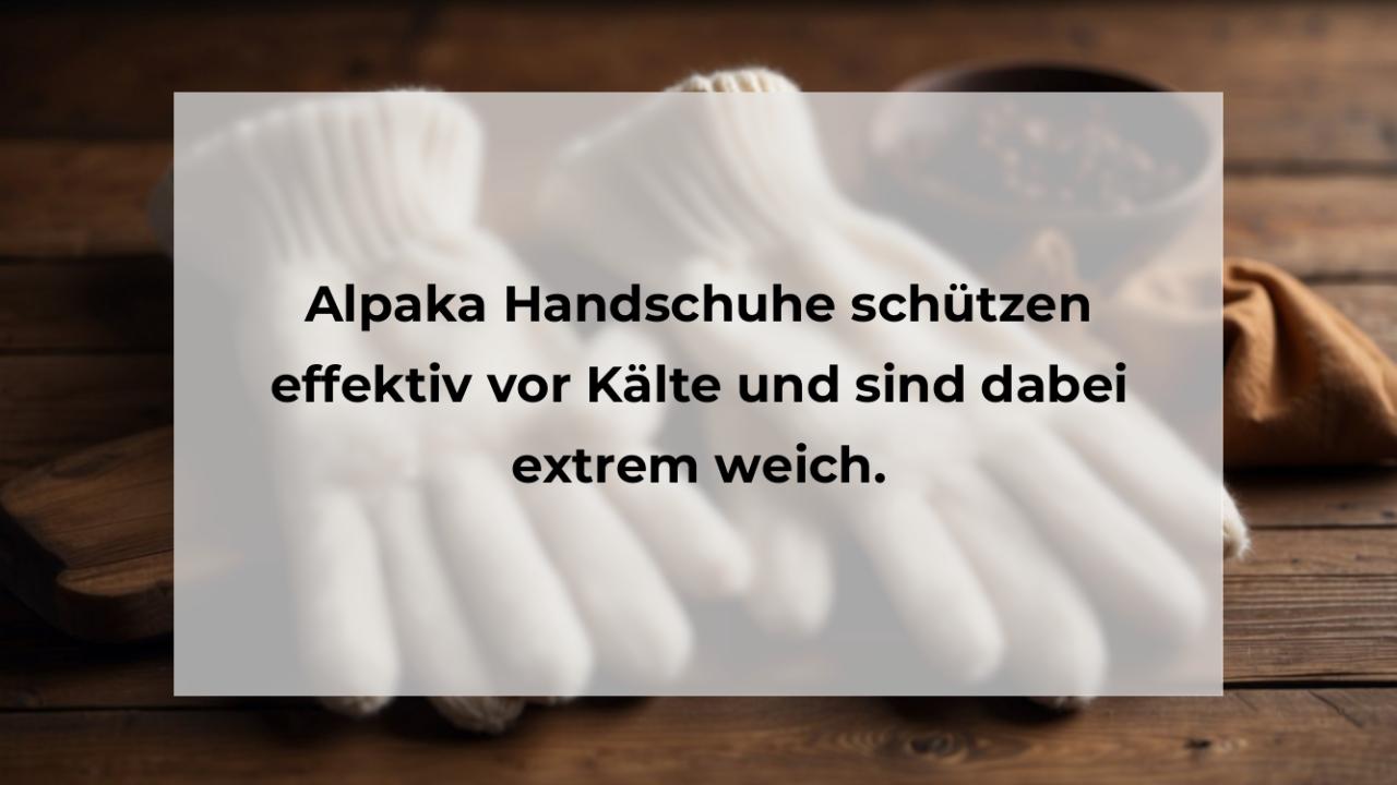 Alpaka Handschuhe schützen effektiv vor Kälte und sind dabei extrem weich.