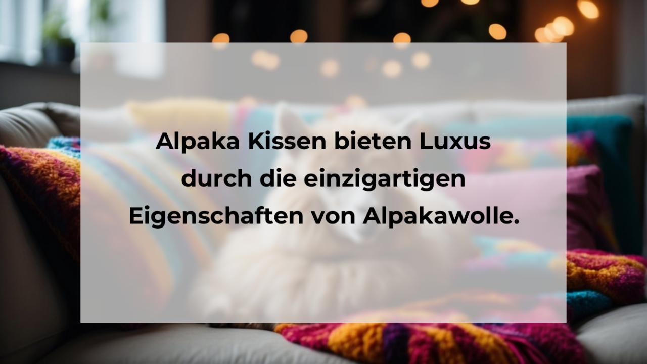 Alpaka Kissen bieten Luxus durch die einzigartigen Eigenschaften von Alpakawolle.