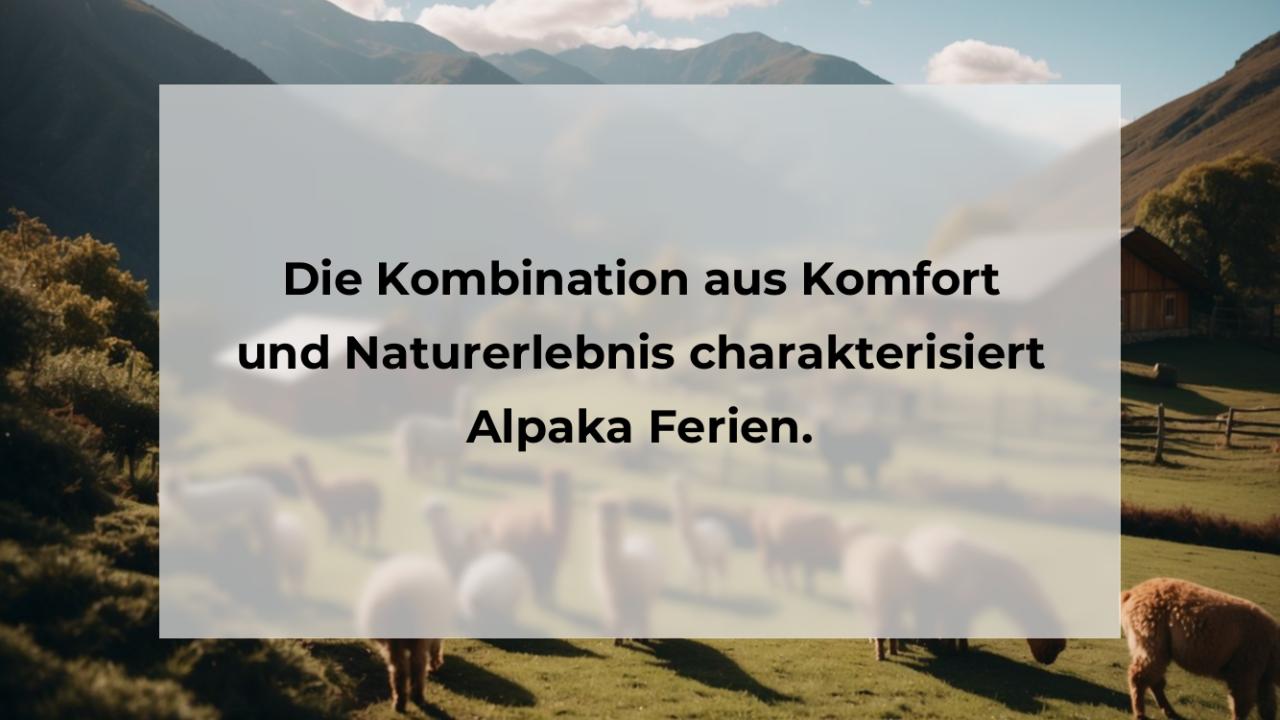 Die Kombination aus Komfort und Naturerlebnis charakterisiert Alpaka Ferien.