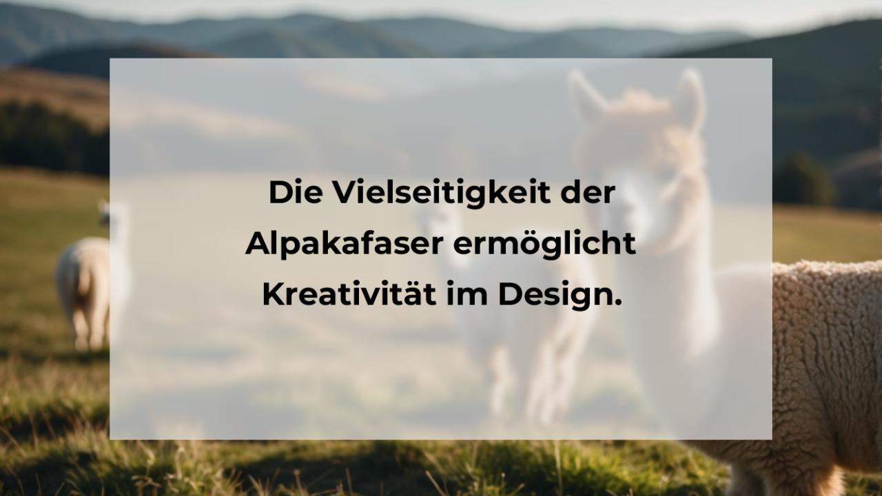 Die Vielseitigkeit der Alpakafaser ermöglicht Kreativität im Design.