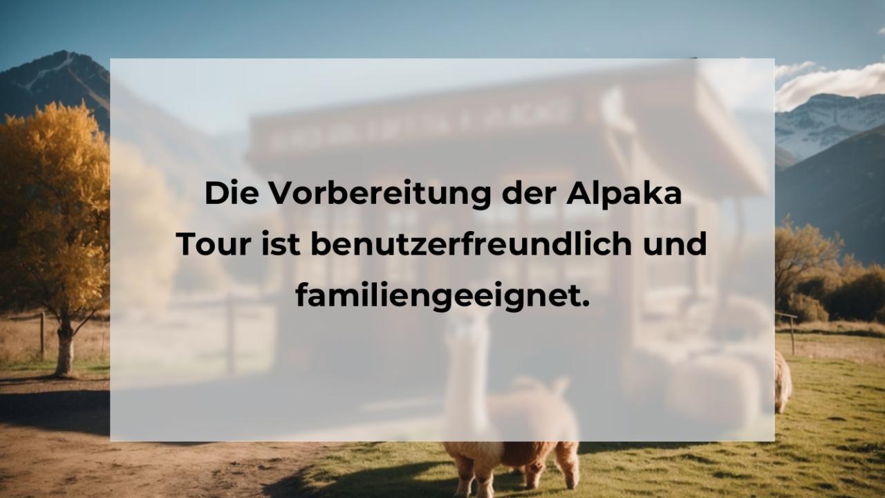 Die Vorbereitung der Alpaka Tour ist benutzerfreundlich und familiengeeignet.