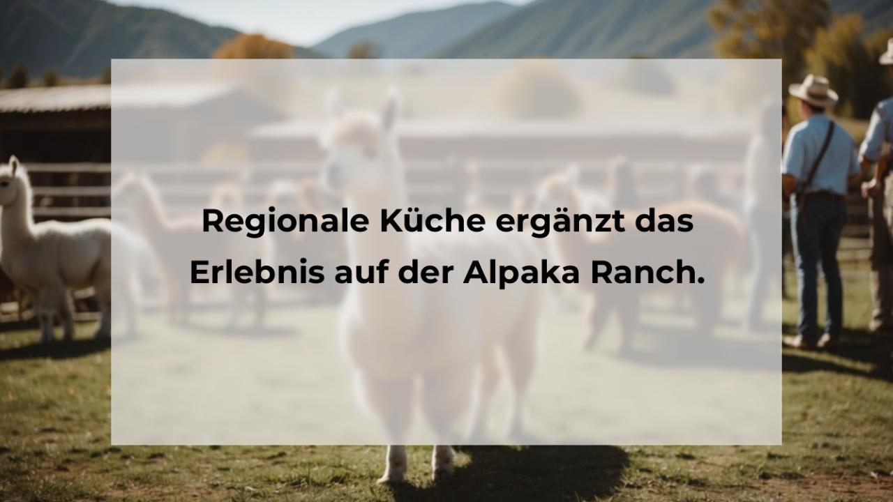 Regionale Küche ergänzt das Erlebnis auf der Alpaka Ranch.