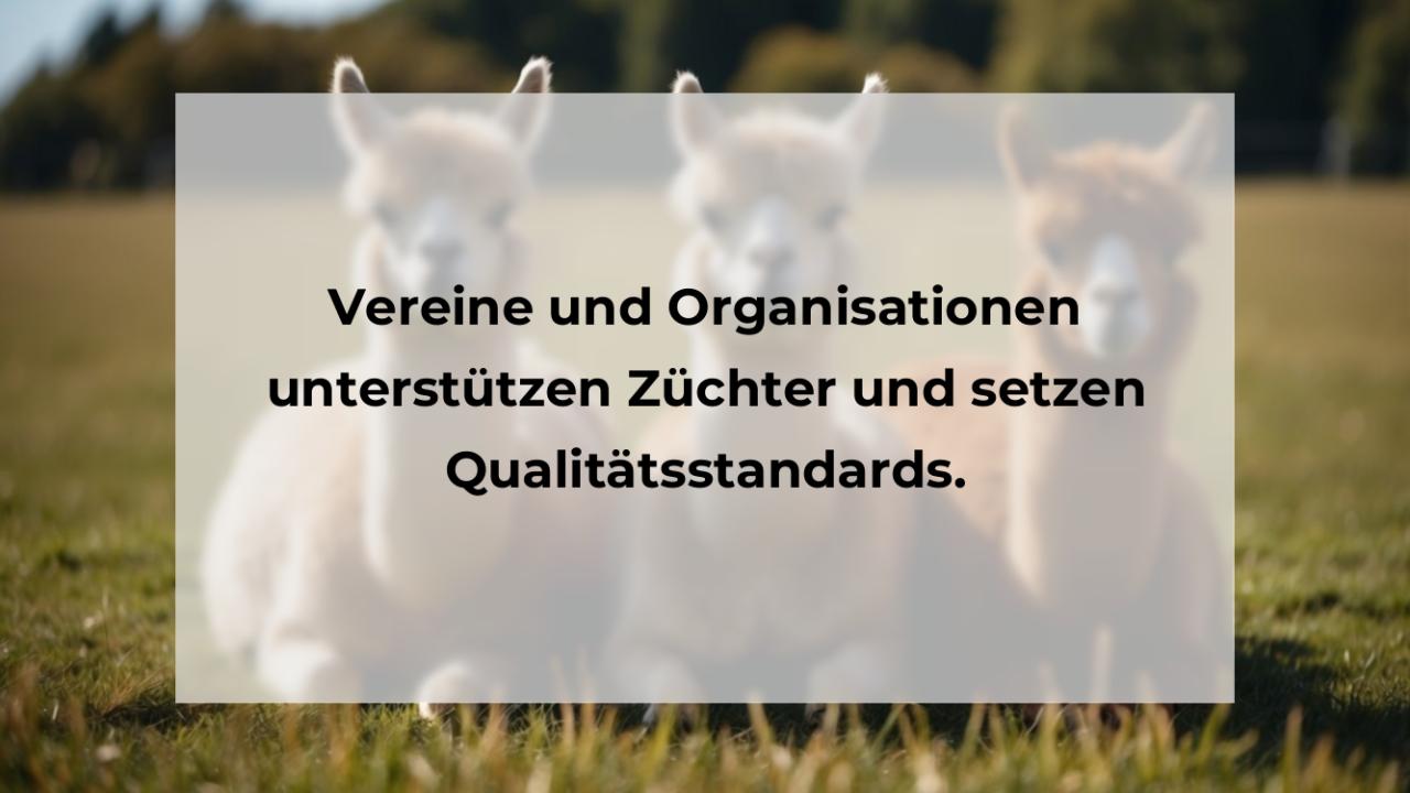 Vereine und Organisationen unterstützen Züchter und setzen Qualitätsstandards.