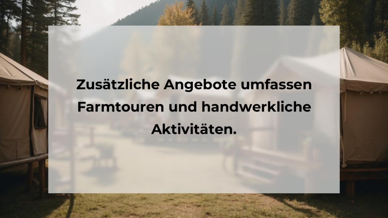 Zusätzliche Angebote umfassen Farmtouren und handwerkliche Aktivitäten.